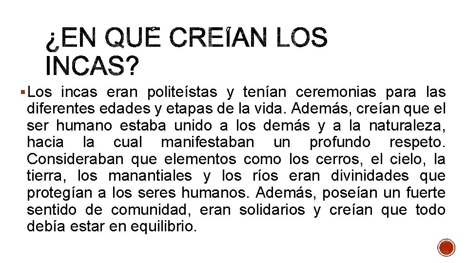 § Los incas eran politeístas y tenían ceremonias para las diferentes edades y etapas