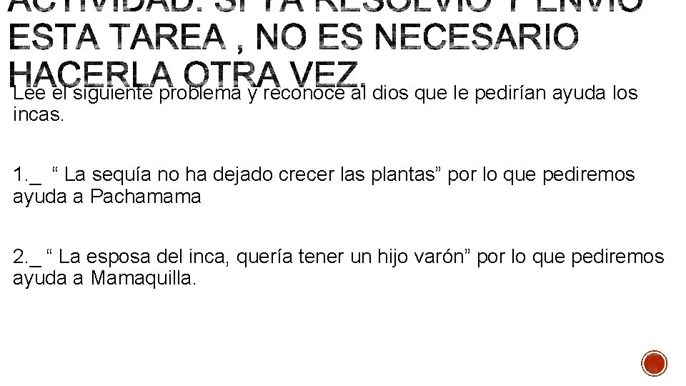 Lee el siguiente problema y reconoce al dios que le pedirían ayuda los incas.