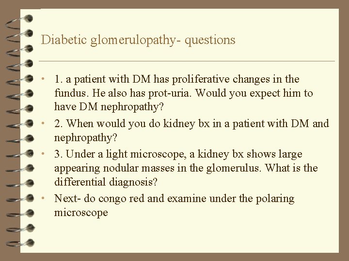 Diabetic glomerulopathy- questions • 1. a patient with DM has proliferative changes in the