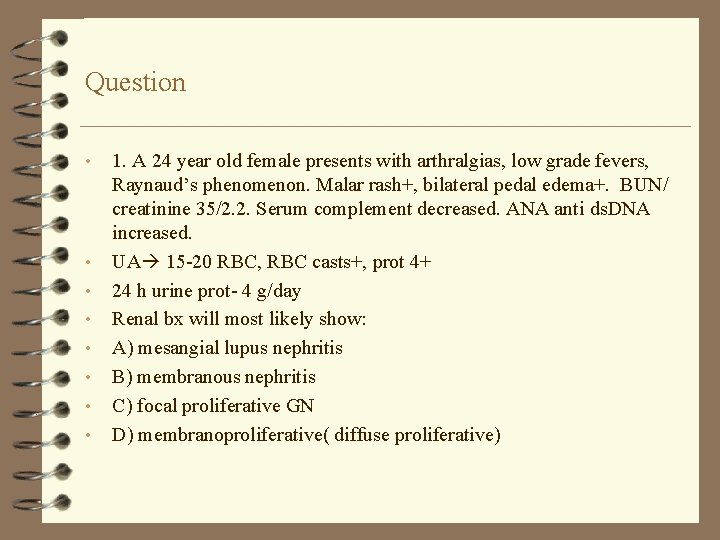 Question • • 1. A 24 year old female presents with arthralgias, low grade