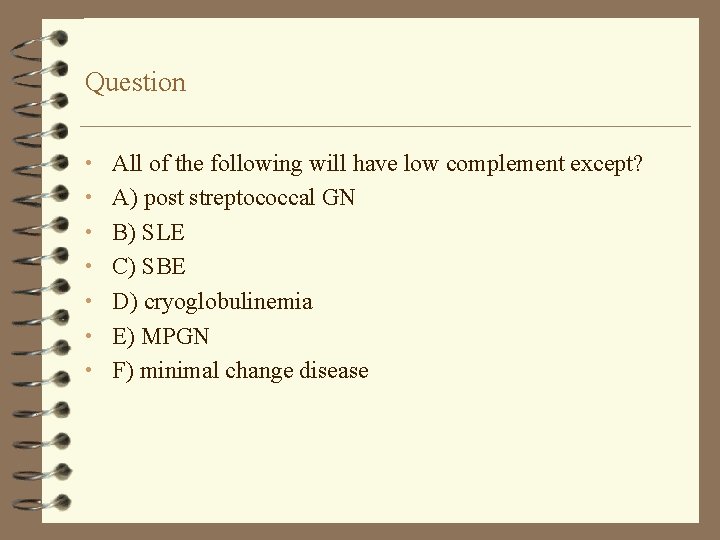 Question • All of the following will have low complement except? • A) post