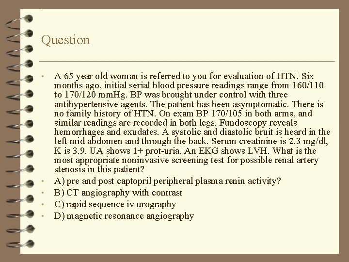 Question • • • A 65 year old woman is referred to you for