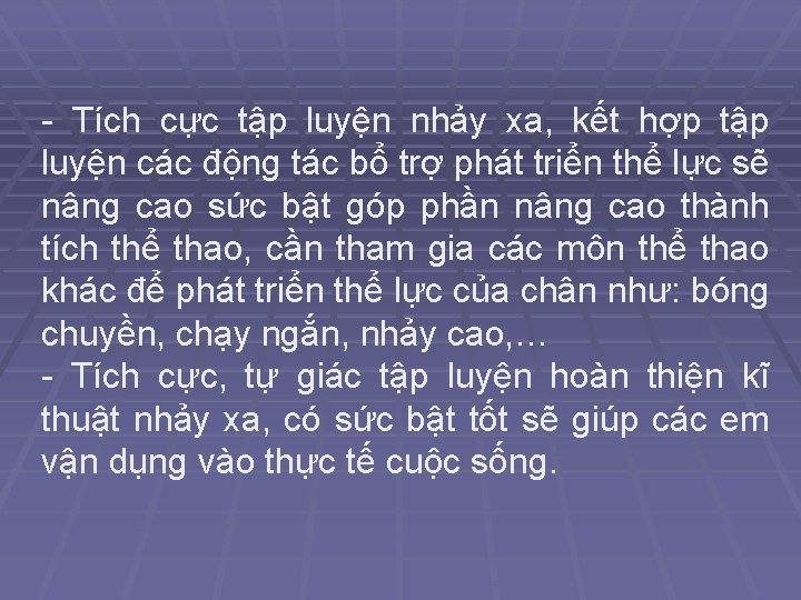 - Tích cực tập luyện nhảy xa, kết hợp tập luyện các động tác