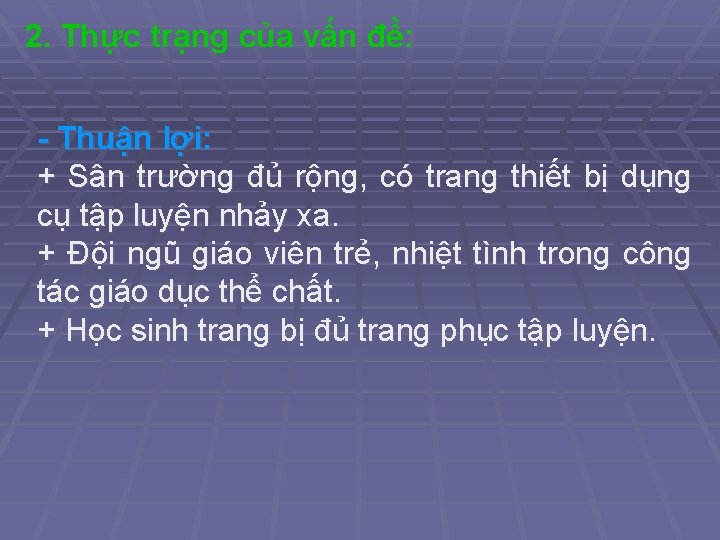 2. Thực trạng của vấn đề: - Thuận lợi: + Sân trường đủ rộng,