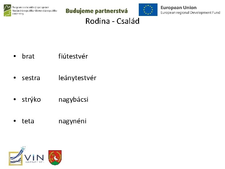 Rodina - Család • brat fiútestvér • sestra leánytestvér • strýko nagybácsi • teta