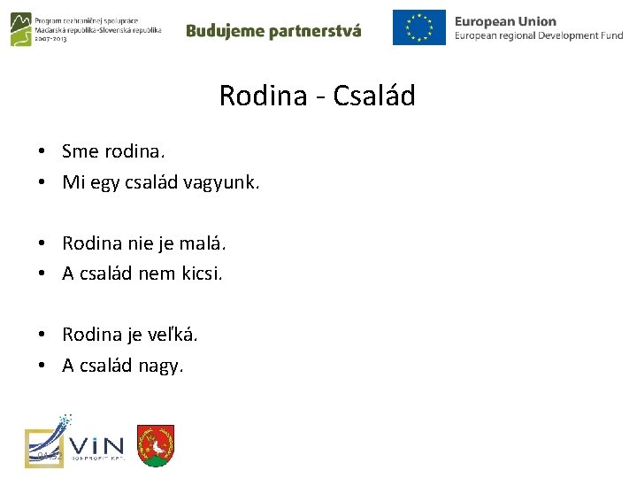 Rodina - Család • Sme rodina. • Mi egy család vagyunk. • Rodina nie