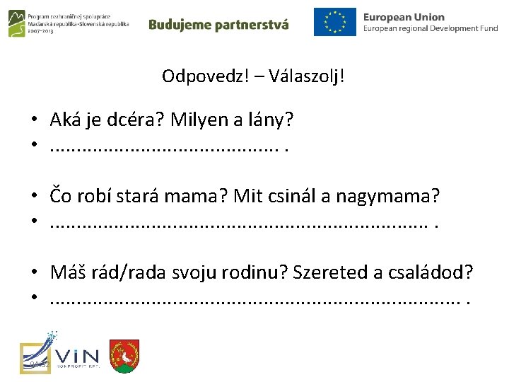 Odpovedz! – Válaszolj! • Aká je dcéra? Milyen a lány? • . . .