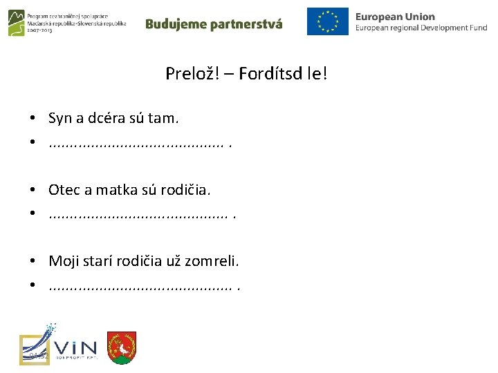 Prelož! – Fordítsd le! • Syn a dcéra sú tam. • . . .