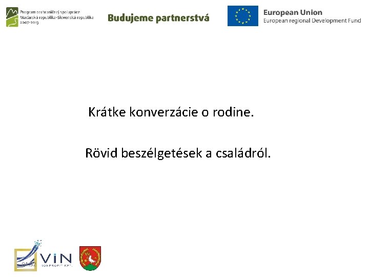 Krátke konverzácie o rodine. Rövid beszélgetések a családról. 04: 32 