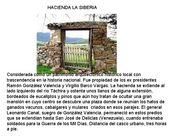 HACIENDA LA SIBERIA Considerada como un patrimonio arquitectónico histórico local con trascendencia en la