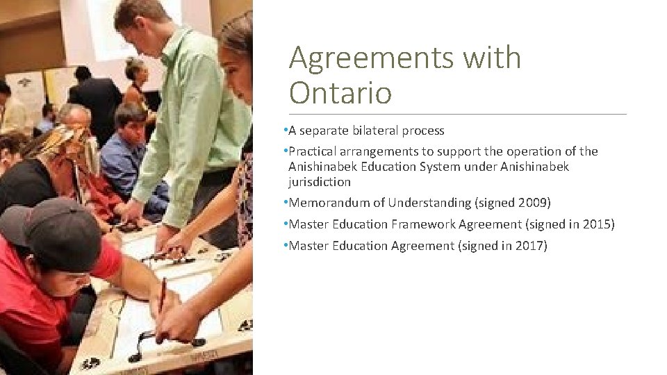 Agreements with Ontario • A separate bilateral process • Practical arrangements to support the