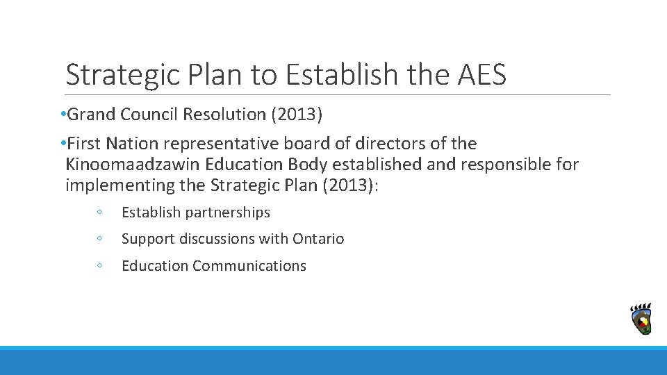 Strategic Plan to Establish the AES • Grand Council Resolution (2013) • First Nation