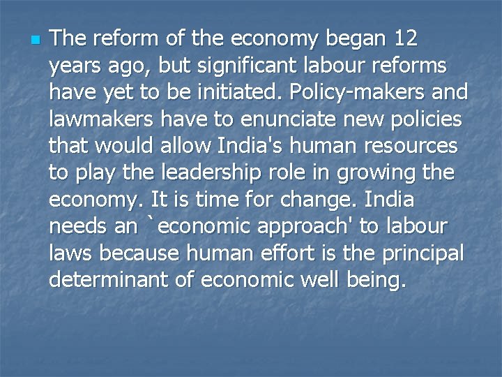 n The reform of the economy began 12 years ago, but significant labour reforms