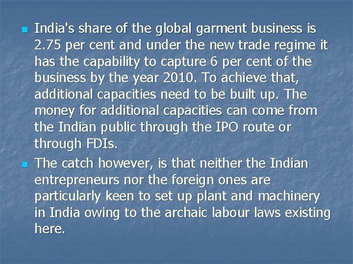 n n India's share of the global garment business is 2. 75 per cent