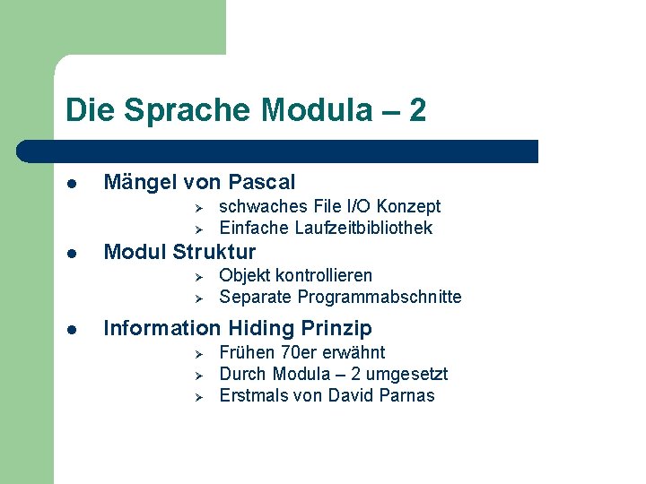 Die Sprache Modula – 2 l Mängel von Pascal Ø Ø l Modul Struktur