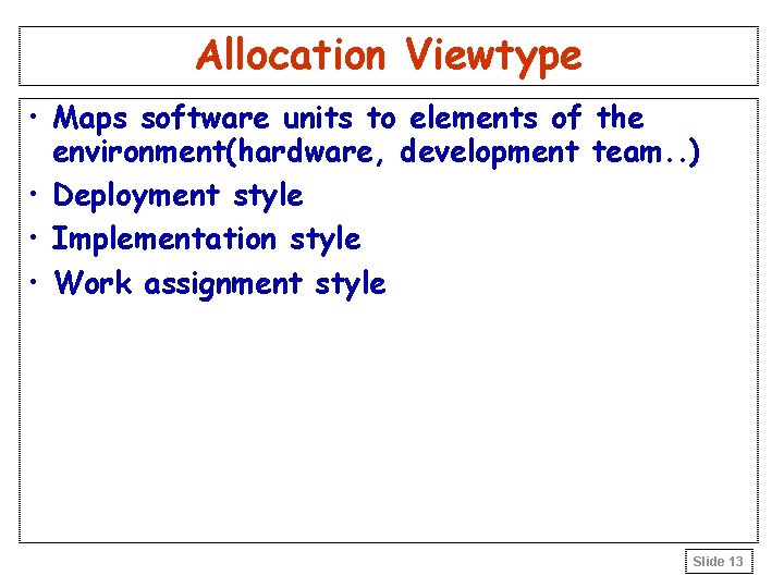 Allocation Viewtype • Maps software units to elements of the environment(hardware, development team. . Allocation Viewtype • Maps software units to elements of the environment(hardware, development team. .