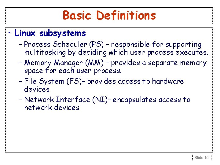 Basic Definitions • Linux subsystems – Process Scheduler (PS) – responsible for supporting multitasking Basic Definitions • Linux subsystems – Process Scheduler (PS) – responsible for supporting multitasking