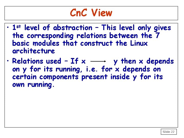Cn. C View • 1 st level of abstraction – This level only gives Cn. C View • 1 st level of abstraction – This level only gives