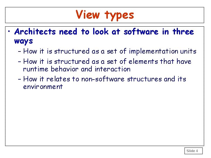 View types • Architects need to look at software in three ways – How View types • Architects need to look at software in three ways – How