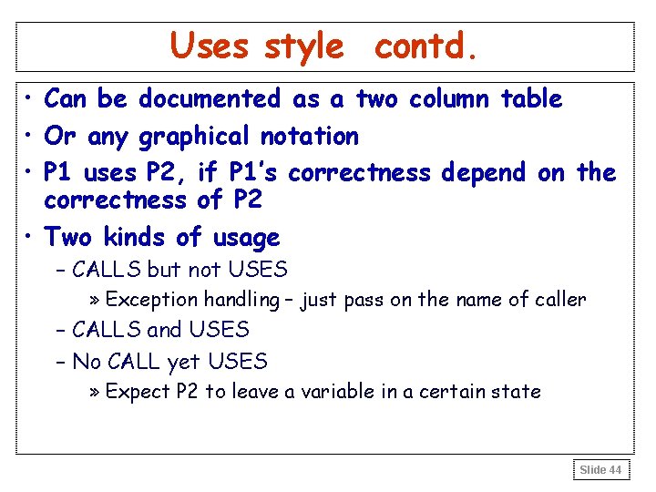 Uses style contd. • Can be documented as a two column table • Or Uses style contd. • Can be documented as a two column table • Or