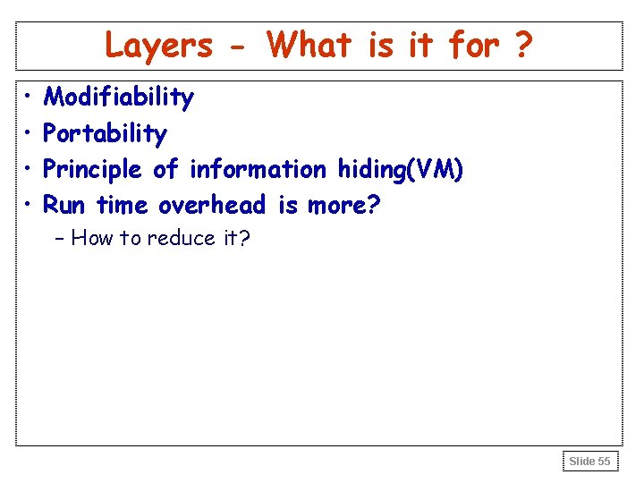 Layers - What is it for ? • • Modifiability Portability Principle of information Layers - What is it for ? • • Modifiability Portability Principle of information