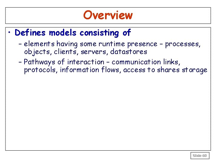 Overview • Defines models consisting of – elements having some runtime presence – processes, Overview • Defines models consisting of – elements having some runtime presence – processes,