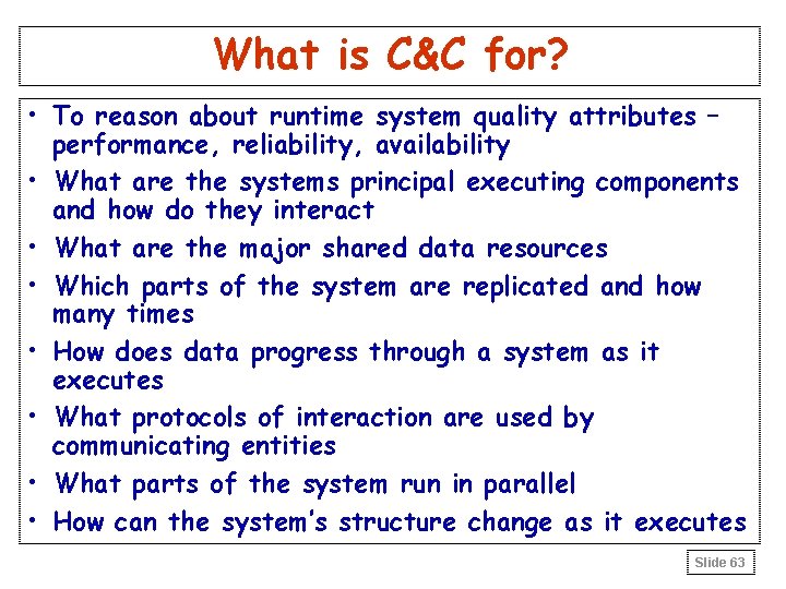 What is C&C for? • To reason about runtime system quality attributes – performance, What is C&C for? • To reason about runtime system quality attributes – performance,
