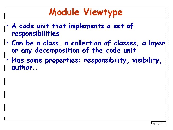 Module Viewtype • A code unit that implements a set of responsibilities • Can Module Viewtype • A code unit that implements a set of responsibilities • Can