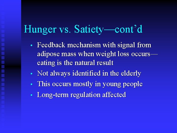 Hunger vs. Satiety—cont’d • • Feedback mechanism with signal from adipose mass when weight