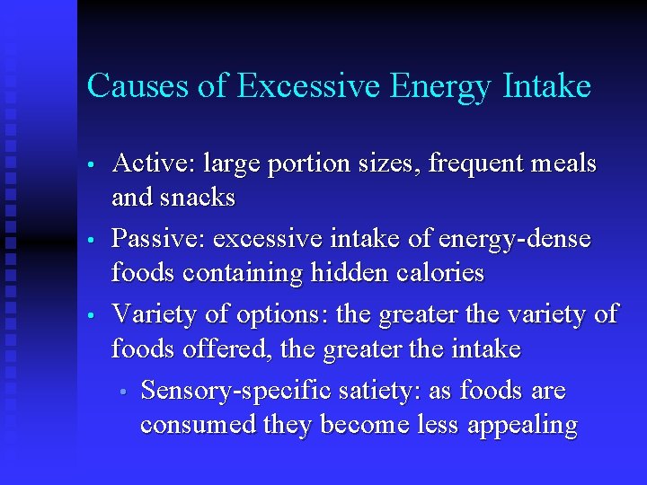 Causes of Excessive Energy Intake • • • Active: large portion sizes, frequent meals Causes of Excessive Energy Intake • • • Active: large portion sizes, frequent meals
