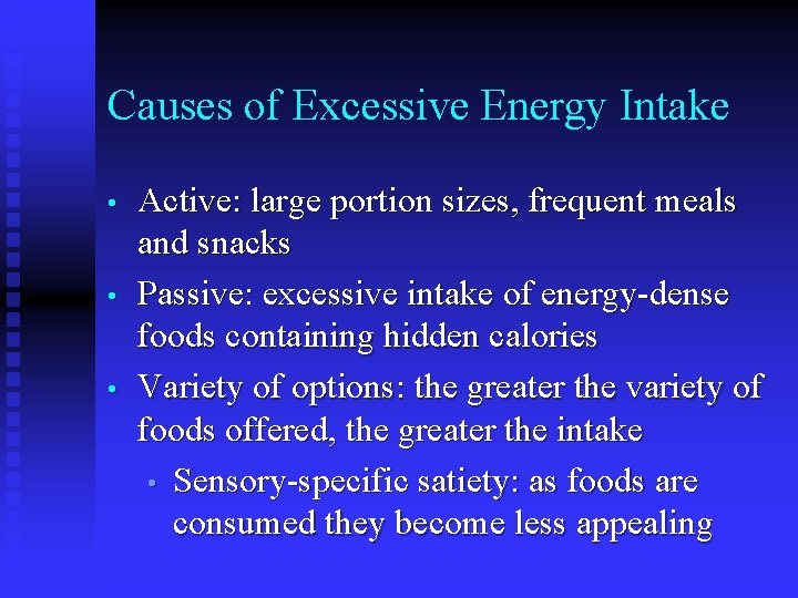 Causes of Excessive Energy Intake • • • Active: large portion sizes, frequent meals