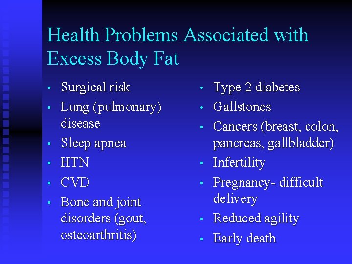 Health Problems Associated with Excess Body Fat • • • Surgical risk Lung (pulmonary)