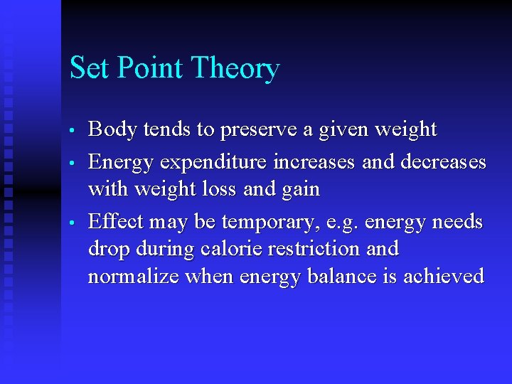 Set Point Theory • • • Body tends to preserve a given weight Energy Set Point Theory • • • Body tends to preserve a given weight Energy