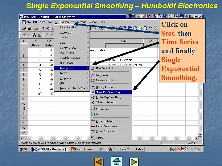 Single Exponential Smoothing – Humboldt Electronics Click on Stat, then Time Series and finally