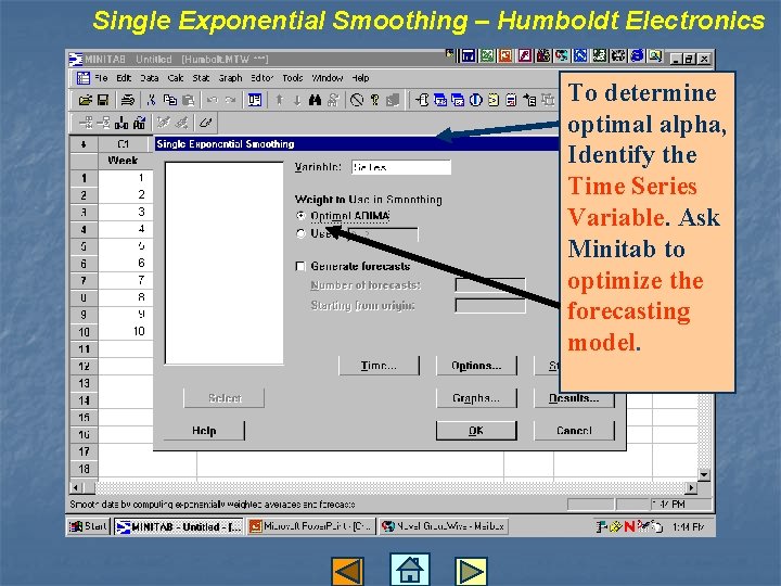 Single Exponential Smoothing – Humboldt Electronics To determine optimal alpha, Identify the Time Series