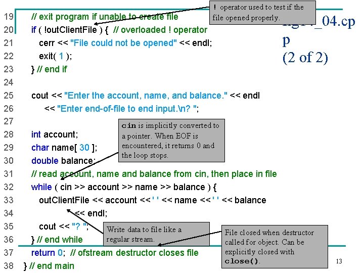 ! operator used to test if the file opened properly. 19 // exit program