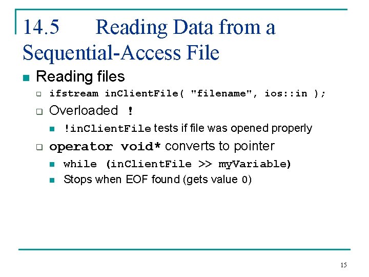 14. 5 Reading Data from a Sequential-Access File n Reading files q ifstream in.
