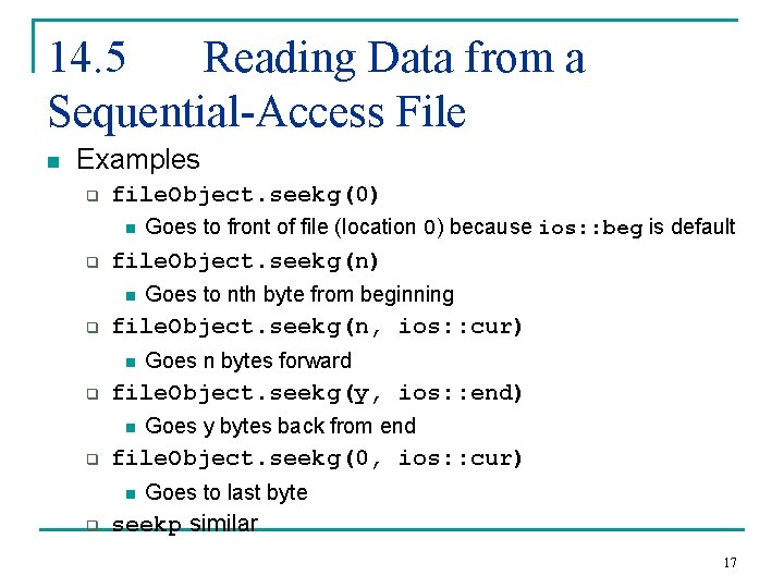 14. 5 Reading Data from a Sequential-Access File n Examples q file. Object. seekg(0)