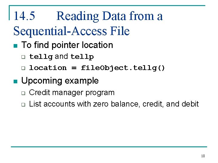 14. 5 Reading Data from a Sequential-Access File n To find pointer location q