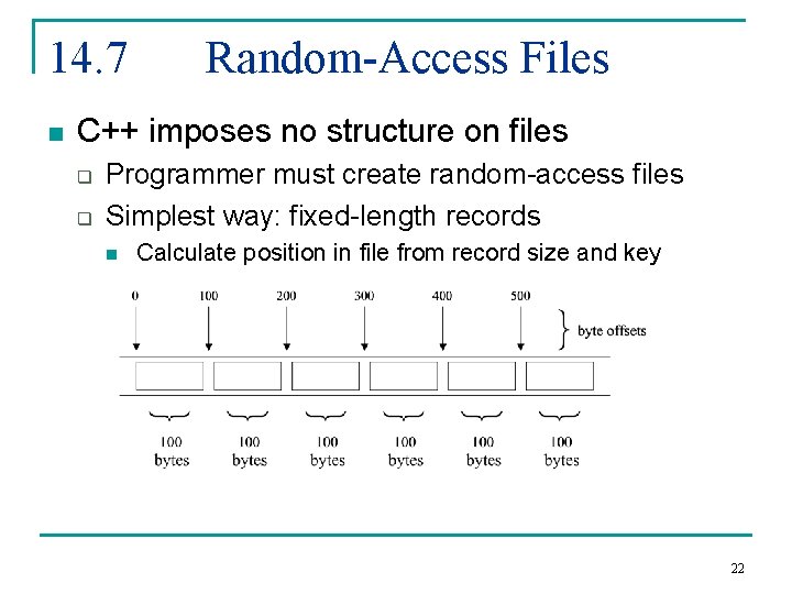 14. 7 n Random-Access Files C++ imposes no structure on files q q Programmer