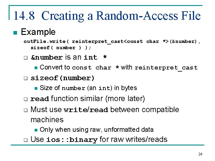 14. 8 Creating a Random-Access File n Example out. File. write( reinterpret_cast<const char *>(&number),