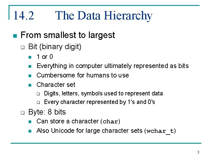 14. 2 n The Data Hierarchy From smallest to largest q Bit (binary digit)