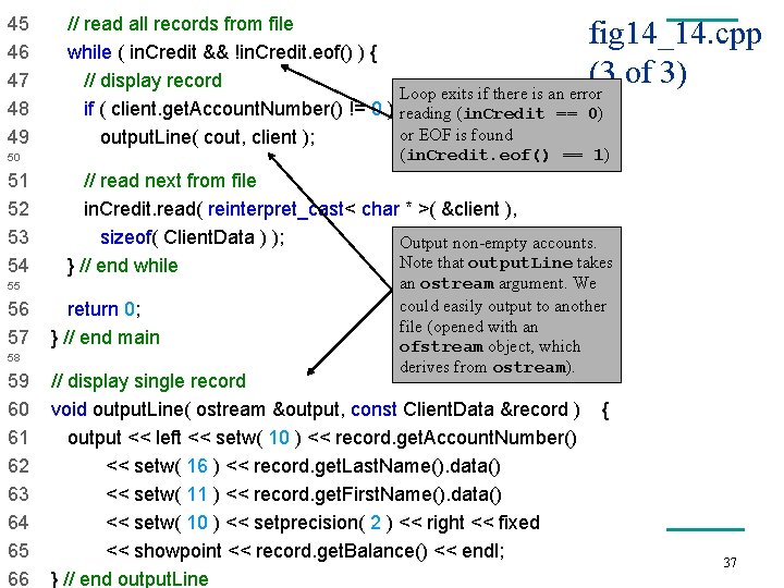 45 // read all records from file 46 while ( in. Credit && !in.