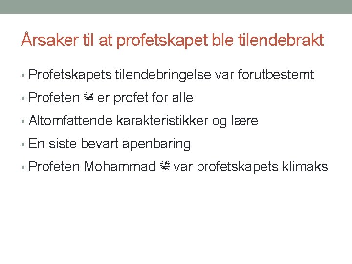 Årsaker til at profetskapet ble tilendebrakt • Profetskapets tilendebringelse var forutbestemt • Profeten ﷺ