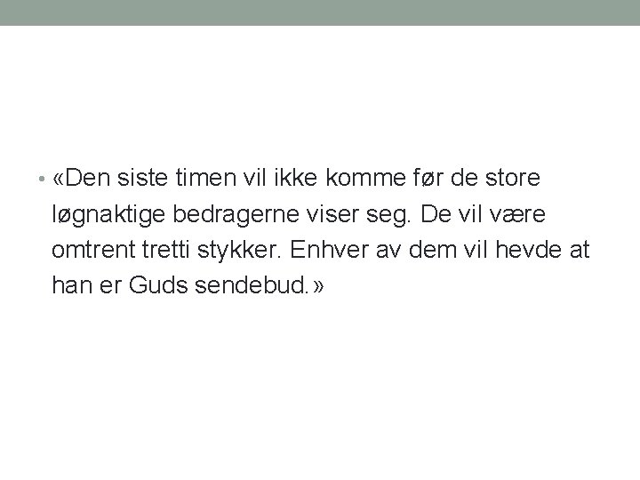  • «Den siste timen vil ikke komme før de store løgnaktige bedragerne viser