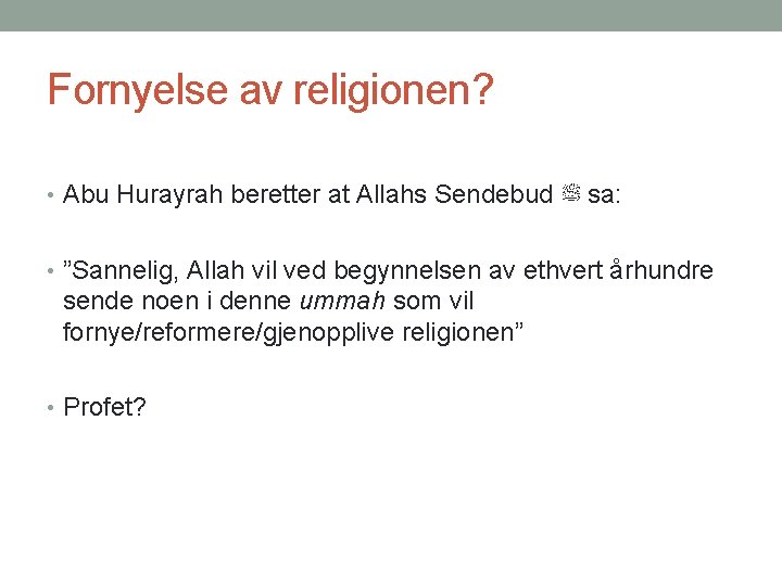 Fornyelse av religionen? • Abu Hurayrah beretter at Allahs Sendebud ﷺ sa: • ”Sannelig,