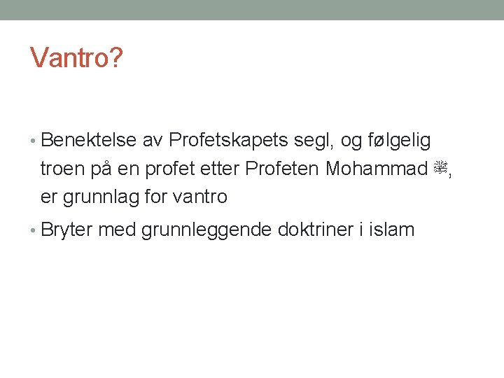 Vantro? • Benektelse av Profetskapets segl, og følgelig troen på en profet etter Profeten