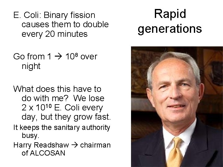 E. Coli: Binary fission causes them to double every 20 minutes Go from 1