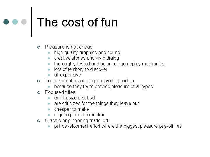 The cost of fun ¢ Pleasure is not cheap l l l ¢ Top