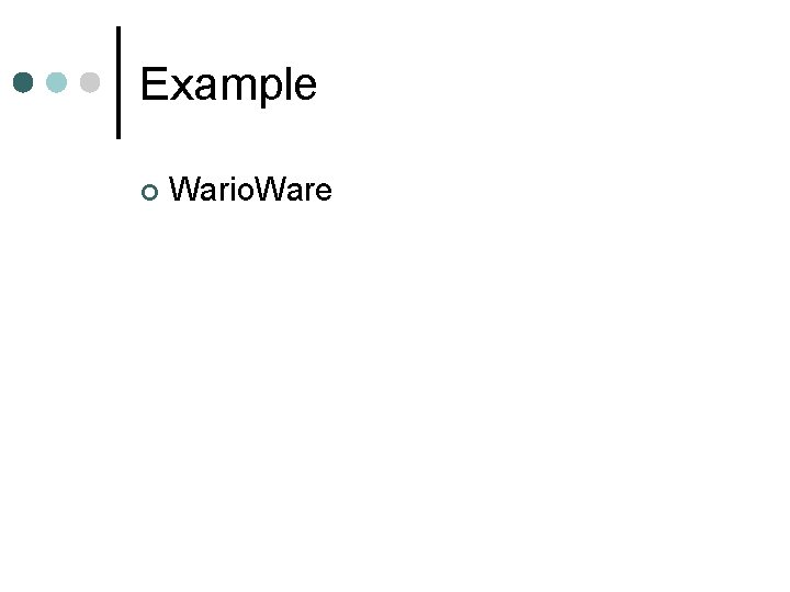 Example ¢ Wario. Ware 